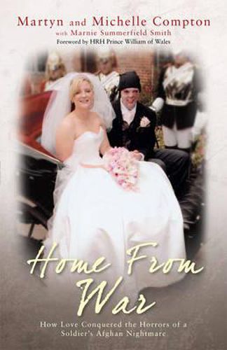 Cover image for Home from War: How Love Conquered the Horrors of a Soldier's Afghan Nightmare