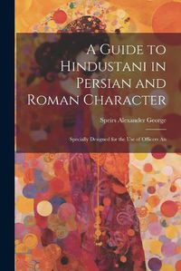 Cover image for A Guide to Hindustani in Persian and Roman Character