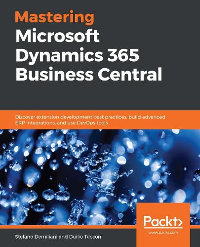 Cover image for Mastering Microsoft Dynamics 365 Business Central: Discover extension development best practices, build advanced ERP integrations, and use DevOps tools