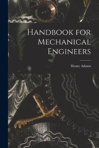 Cover image for Handbook for Mechanical Engineers