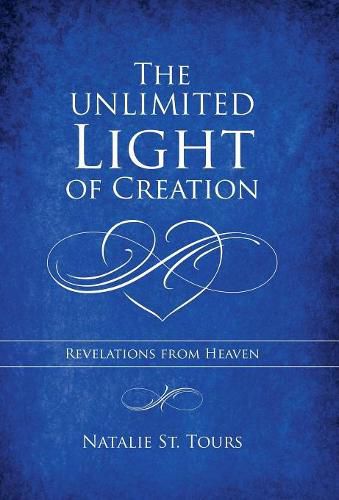 Cover image for The Unlimited Light of Creation: Revelations from Heaven