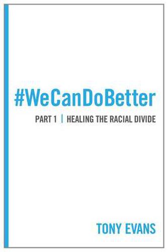 Cover image for We Can Do Better: Healing The Racial Divide (Part 1)