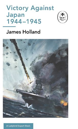 Cover image for Victory Against Japan: A Ladybird Expert Book: (WW2 #12)