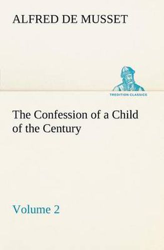 Cover image for The Confession of a Child of the Century - Volume 2