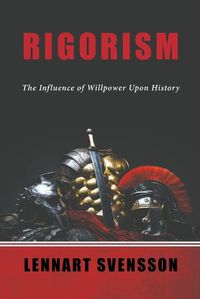 Cover image for Rigorism: The Influence of Willpower Upon History