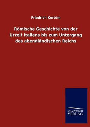 Cover image for Roemische Geschichte von der Urzeit Italiens bis zum Untergang des abendlandischen Reichs