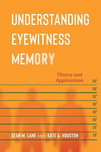 Cover image for Understanding Eyewitness Memory: Theory and Applications