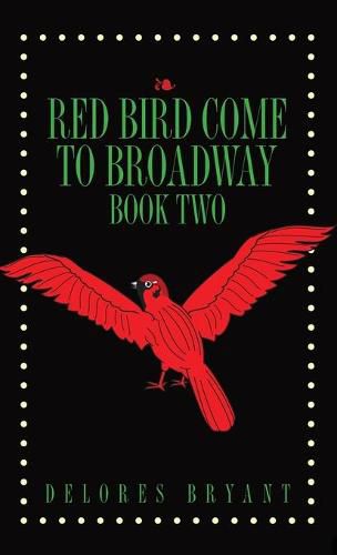 Cover image for Red Bird Come to Broadway: Book Two