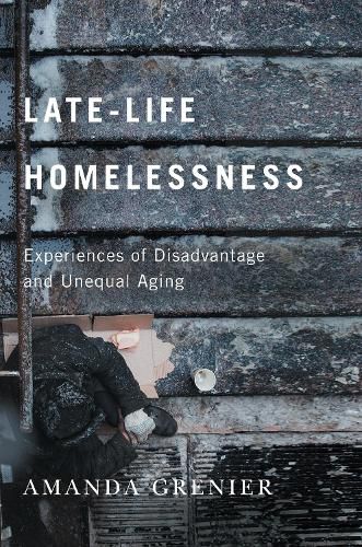 Cover image for Late-Life Homelessness: Experiences of Disadvantage and Unequal Aging
