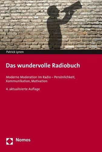 Cover image for Das Wundervolle Radiobuch: Moderne Moderation Im Radio - Personlichkeit, Kommunikation, Motivation