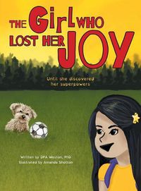Cover image for The Girl Who Lost Her Joy: Until she discovered her superpowers