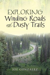 Cover image for Exploring Winding Roads and Dusty Trails