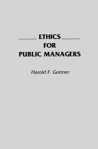 Cover image for Ethics for Public Managers