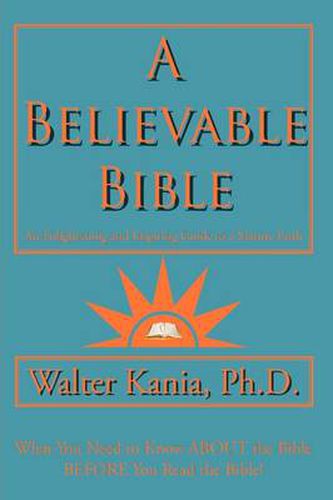 Cover image for A Believable Bible: An Enlightening and Inspiring Guide to a Mature Faith