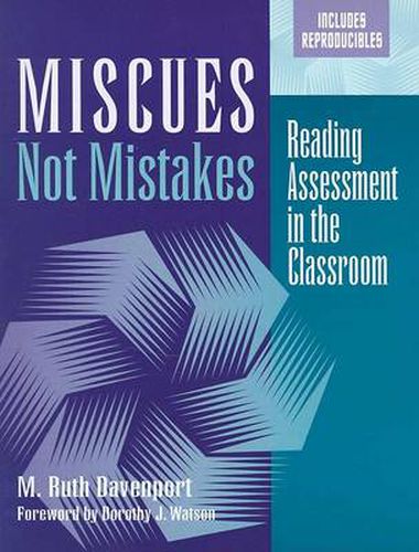 Cover image for Miscues Not Mistakes: Reading Assessment in the Classroom