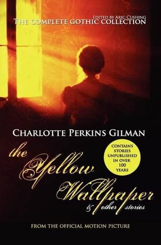 Cover image for The Yellow Wallpaper and Other Stories: The Complete Gothic Collection