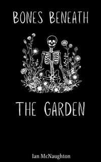 Cover image for Bones Beneath the Garden