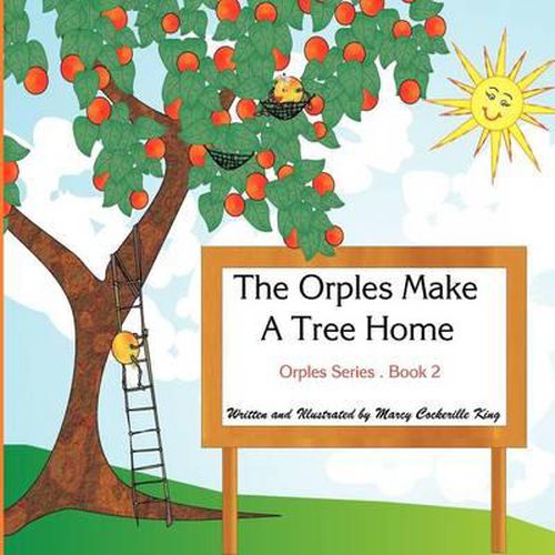 Cover image for The Orples Make A Tree Home: Orples Series . Book 2