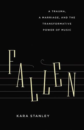 Cover image for Fallen: A Trauma, a Marriage, and the Transformative Power of Music