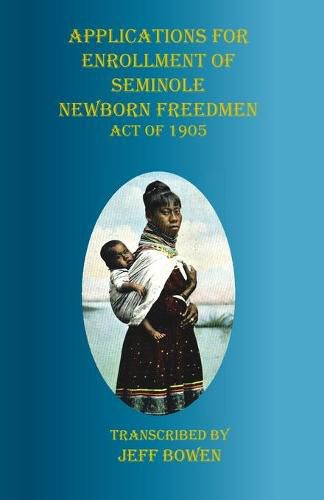 Cover image for Applications for Enrollment of Seminole Newborn Freedmen Act of 1905: Act of 1905