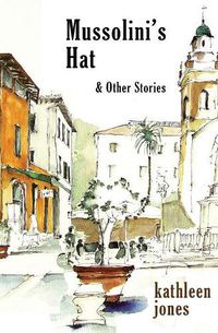 Cover image for Mussolini's Hat: and Other Stories