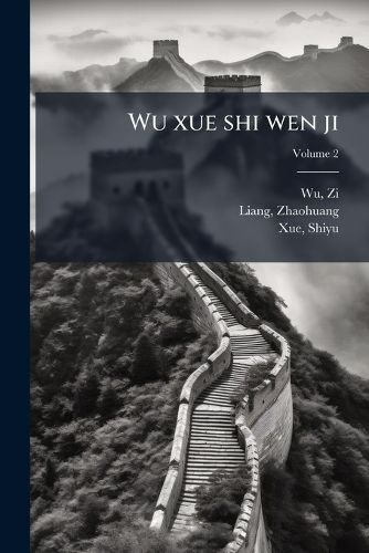 Cover image for Wu Xue Shi Wen Ji: [4 Juan. Wu Xue Shi Shi Ji 5 Juan Volume 2