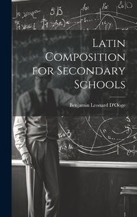 Cover image for Latin Composition for Secondary Schools