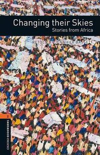 Cover image for Oxford Bookworms Library: Level 2:: Changing their Skies: Stories from Africa