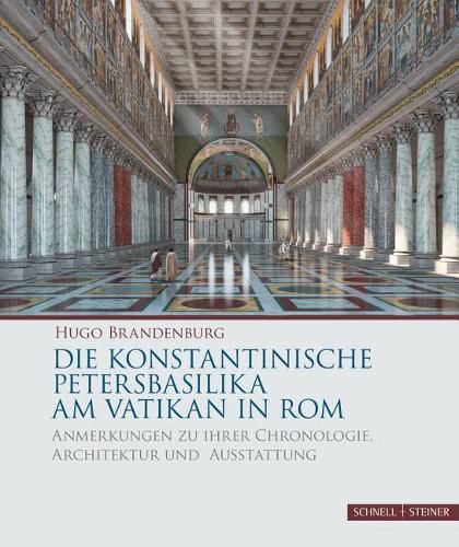 Cover image for Die Konstantinische Petersbasilika Am Vatikan in ROM: Anmerkungen Zu Ihrer Chronologie, Architektur Und Ausstattung