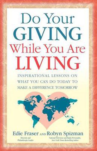 Cover image for Do Your Giving While You Are Living: Inspirational Lessons on What You Can Do Today to Make a Difference Tomorrow