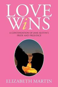 Cover image for Love Wins: A Continuation of Jane Austen's Pride and Prejudice