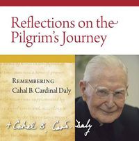 Cover image for Reflections on the Pilgrim's Journey: Remembering Cahal B. Cardinal Daly