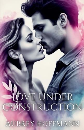 Cover image for Love Under Construction