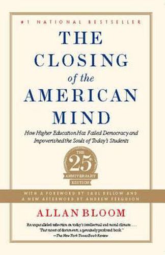 Cover image for The Closing of the American Mind: How Higher Education Has Failed Democracy and Impoverished the Souls of Today's Students