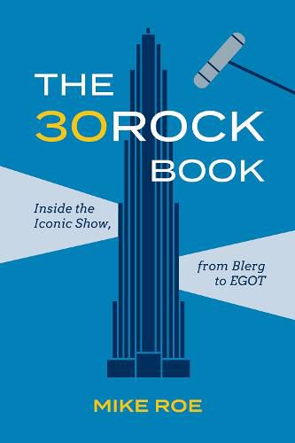 Cover image for The 30 Rock Book: Inside the Iconic Show, from Blerg to EGOT