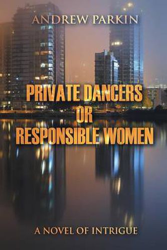 Cover image for Private Dancers or Responsible Women: A Novel of Intrigue