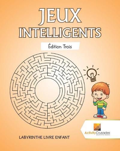 Jeux Intelligents Edition Trois: Labyrinthe Livre Enfant