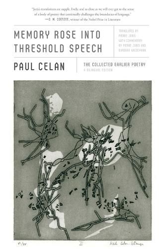 Memory Rose Into Threshold Speech: The Collected Earlier Poetry: A Bilingual Edition