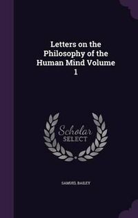 Cover image for Letters on the Philosophy of the Human Mind Volume 1