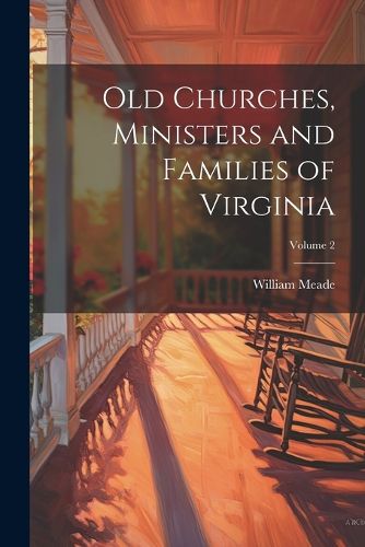 Cover image for Old Churches, Ministers and Families of Virginia; Volume 2