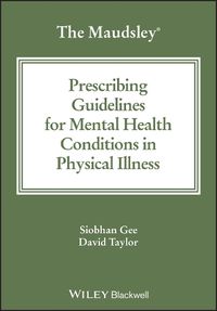 Cover image for The Maudsley Prescribing Guidelines for Mental Health Conditions in Physical Illness