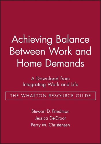 Cover image for Achieving Balance between Work and Home - A Downlo AD from Integrating Work and Life