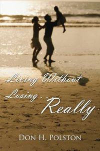 Cover image for Living Without Losing ... Really