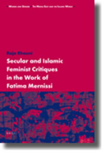Cover image for Secular and Islamic Feminist Critiques in the Work of Fatima Mernissi