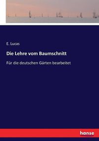 Cover image for Die Lehre vom Baumschnitt: Fur die deutschen Garten bearbeitet