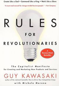 Cover image for Rules For Revolutionaries: The Capitalist Manifesto for Creating and Marketing New Products and Services