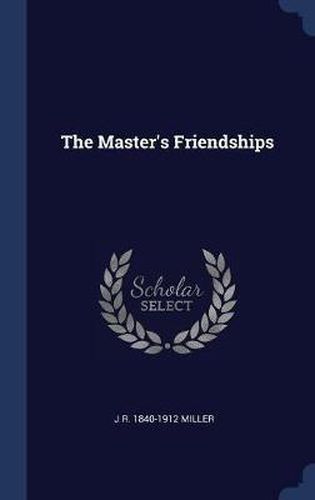 Cover image for The Master's Friendships