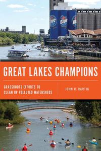 Cover image for Great Lakes Champions: Grassroots Efforts to Clean Up Polluted Watersheds