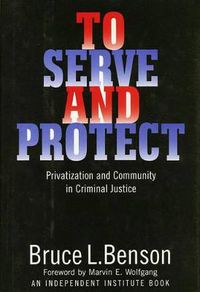 Cover image for To Serve and Protect: Privatization and Community in Criminal Justice