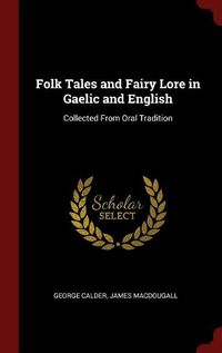 Cover image for Folk Tales and Fairy Lore in Gaelic and English: Collected from Oral Tradition